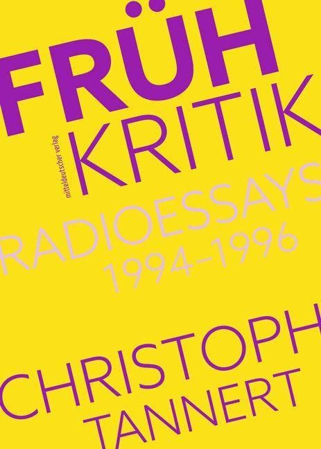 Christoph Tannert - Frühkritik. Radioessays 1994–1996: Sachbuch - Preis vom 05.10.2026 03:47:11 h