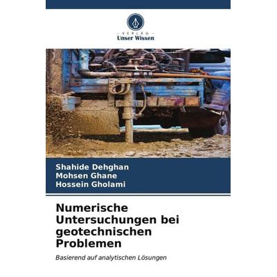 Numerische Untersuchungen bei geotechnischen Problemen, Taschenbuch von Shahide Dehghan,Mohsen Ghane,Hossein Gholami, Verlag Unser Wissen,