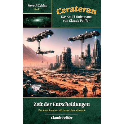 Zeit der Entscheidungen, Taschenbuch von Claude Peiffer, BoD – Books on Demand, 978-3-695-76139-5