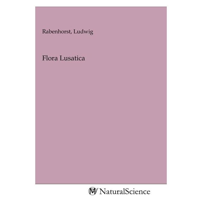 MV-NaturalScience Flora Lusatica (Softcover, Ludwig Rabenhorst) (56153669)
