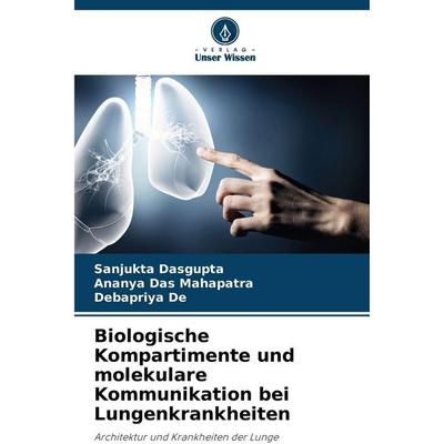 Biologische Kompartimente und molekulare Kommunikation bei Lungenkrankheiten, Taschenbuch von Sanjukta Dasgupta,Ananya Das Mahapatra,Debapriya De,