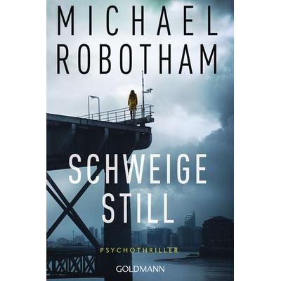 Schweige still, Taschenbuch von Michael Robotham, Goldmann