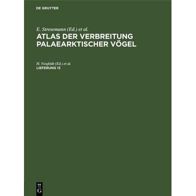 Atlas der Verbreitung palaearktischer Vögel. Lieferung 13, Gebundene Ausgabe von , De Gruyter, 978-3-11-257757-8