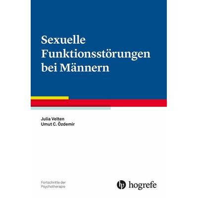 Sexuelle Funktionsstörungen bei Männern, m. 1 Beilage, Set von Julia Velten,Umut C. Özdemir, Hogrefe Verlag, 978-3-8409-2911-3