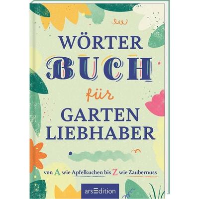 Wörterbuch für Gartenliebhaber, Gebundene Ausgabe von , arsedition, 978-3-8458-6921-6