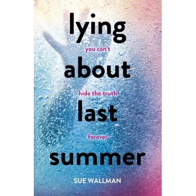 Lying About Last Summer, Taschenbuch von Sue Wallman, Scholastic, 978-1-4071-6536-3