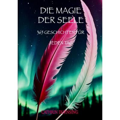 Die Magie der Seele, Taschenbuch von Cathrin Duensing, Epubli, 978-3-8190-3060-4