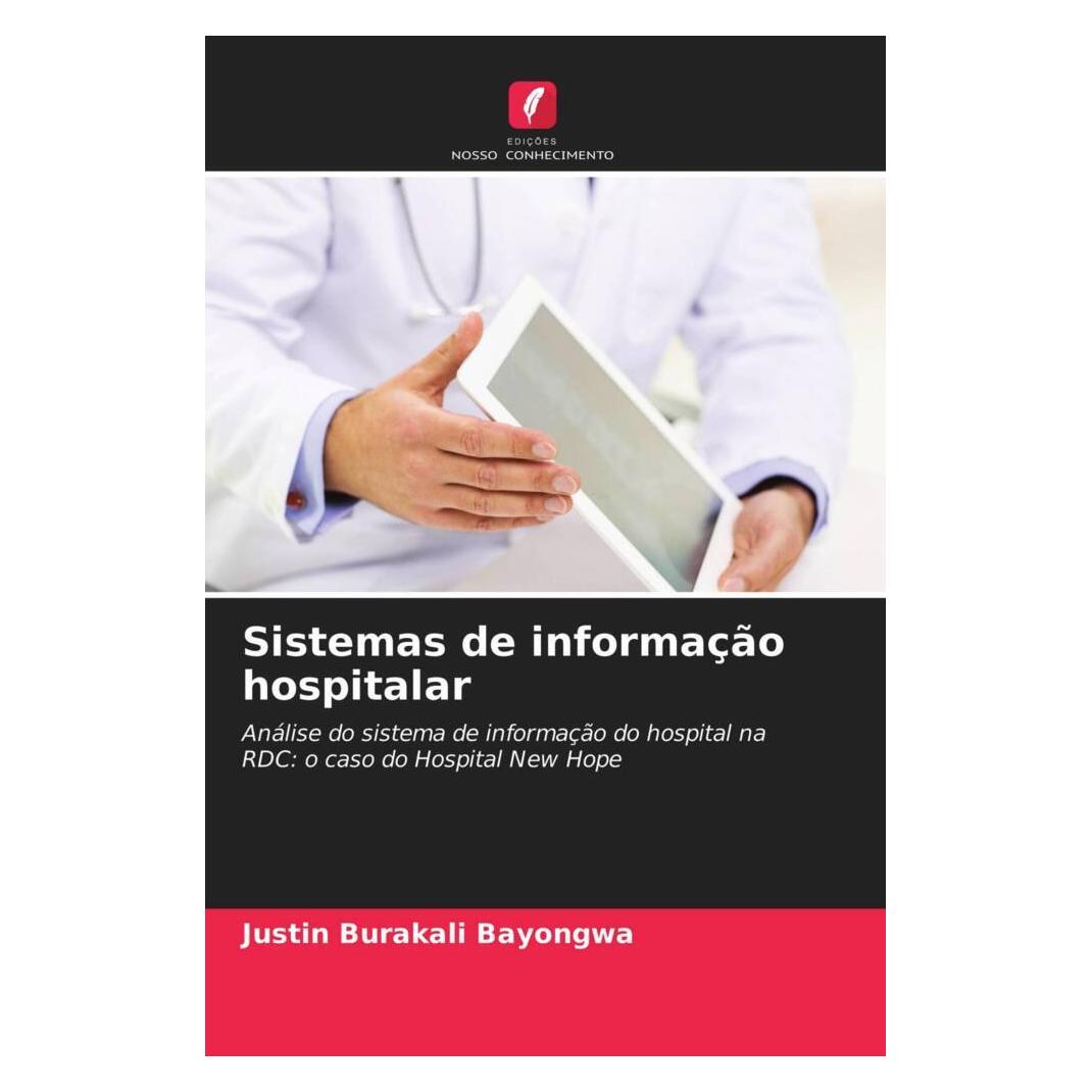 Edicoes Nosso Conhecimento Sistemas de informação hospitalar (Softcover, Justin Burakali Bayongwa) (51426719)