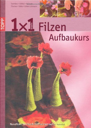 Petra Dechêne - 1 x 1 kreativ. Filzen. Der Aufbaukurs: Neue Filztechniken, noch mehr Ideen. Workshop - Tipps & Tricks - Ideenpool - Preis vom 14.10.2026 23:07:16 h