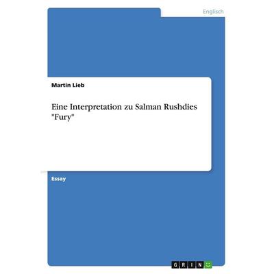 Eine Interpretation zu Salman Rushdies 'Fury'; Taschenbuch von Martin Lieb, GRIN, 978-3-638-94783-1