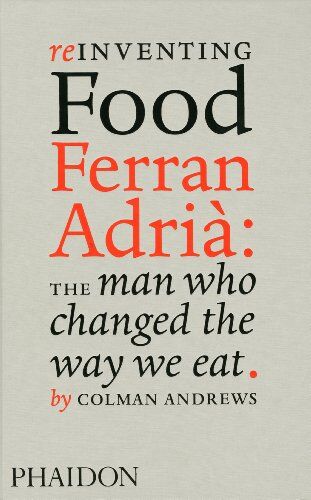 Colman Andrews - Reinventing food : Ferran Adrià : the man who changed the way we eat - Preis vom 05.10.2026 03:47:11 h