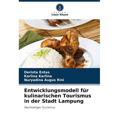 Entwicklungsmodell für kulinarischen Tourismus in der Stadt Lampung, Taschenbuch von Derinta Entas,Karlina Karlina,Nuryadina Augus Rini, Verlag Unser