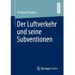 Der Luftverkehr und seine Subventionen, Fachbücher von Friedrich Thiessen