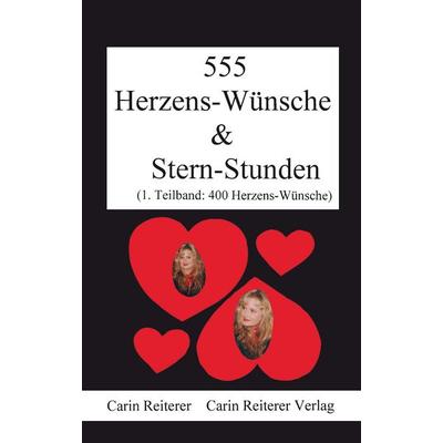 555 Herzens-Wünsche & Stern-Stunden, Taschenbuch von Carin Reiterer, Reiterer, C, 978-3-9807755-9-5