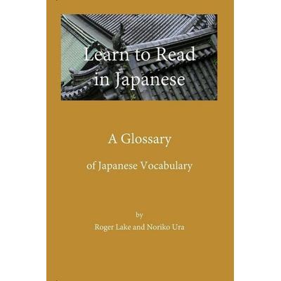 Learn to Read in Japanese, Taschenbuch von Roger Lake,Noriko Ura, Roger Lake, 978-0-9983787-4-9