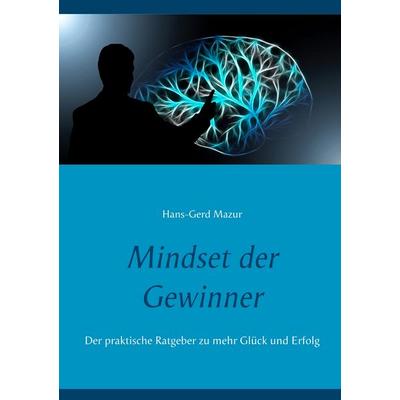 Mindset der Gewinner, Taschenbuch von Hans-Gerd Mazur, BoD – Books on Demand, 978-3-7481-4780-0