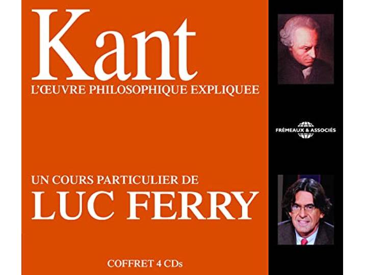 Luc Ferry - Kant L Oeuvre Philosophique Expliqu