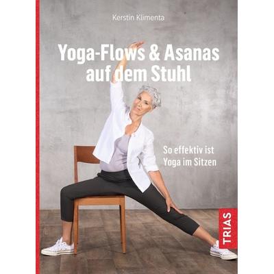 Yoga - Flows & Asanas auf dem Stuhl, Taschenbuch von Kerstin Klimenta, TRIAS, 978-3-432-11233-6