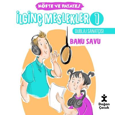 İLGİNÇ MESLEKLER 1 DUBLAJ SANATÇISI - Banu Savu, Audio, 9786050962123
