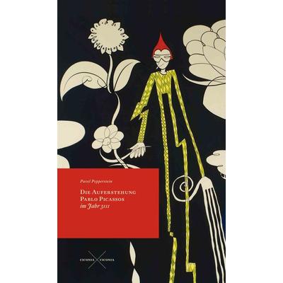 Die Auferstehung Pablo Picassos im Jahr 3111, Gebundene Ausgabe von Pavel Pepperstein, Ciconia ciconia, 978-3-945867-12-9