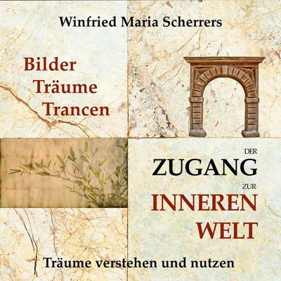 Bilder, Träume, Trancen - der Zugang zur inneren Welt - Winfried Maria Scherrers, Audio, 4061707535222