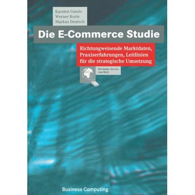 Die E-Commerce Studie, Taschenbuch von Karsten Gareis,Werner Korte,Markus Deutsch, Vieweg & Teubner, 978-3-322-84968-7
