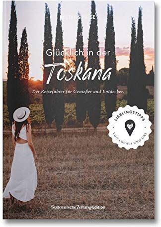 Tanja Roos - Glücklich in der Toskana: Der Reiseführer für Genießer und Entdecker - Preis vom 06.10.2026 07:26:00 h