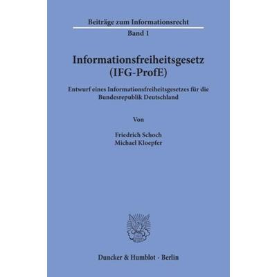 Informationsfreiheitsgesetz (IFG-ProfE)., Taschenbuch von Friedrich Schoch,Michael Kloepfer, Duncker & Humblot, 978-3-428-10839-8