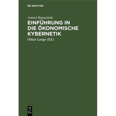 Einführung in die ökonomische Kybernetik, Gebundene Ausgabe von Antoni Banasiński, De Gruyter, 978-3-11-247331-3