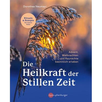 Die Heilkraft der stillen Zeit, Taschenbuch von Dorothea Neumayr, Nymphenburger in der Franckh-Kosmos Verlags-GmbH & Co. KG, 978-3-96860-063-5