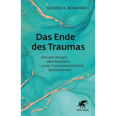 Das Ende des Traumas, Gebundene Ausgabe von George A. Bonanno, Klett Cotta, 978-3-608-98688-4