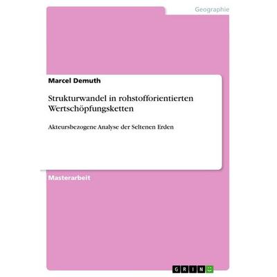 Strukturwandel in rohstofforientierten Wertschöpfungsketten, Taschenbuch von Marcel Demuth, GRIN, 978-3-668-99499-7