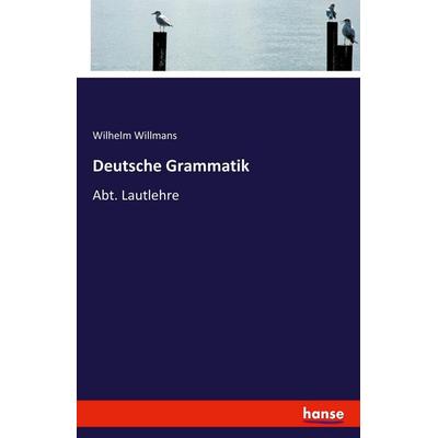 Deutsche Grammatik, Taschenbuch von Wilhelm Willmans, Hansebooks, 978-3-7411-5149-1