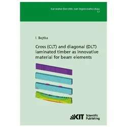 Cross (CLT) and diagonal (DLT) laminated timber as innovative material for beam elements, Fachbücher von Ireneusz Bejtka