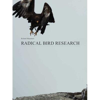 Radical Bird Research, Taschenbuch von Roland Maurmair, Schlebrügge.Editor, 978-3-903447-10-3