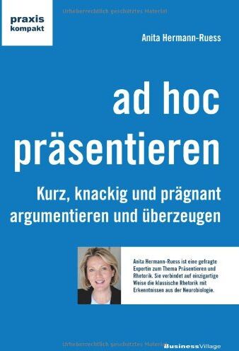 Anita Hermann-Ruess - ad hoc präsentieren: Kurz, knackig und prägnant argumentieren und überzeugen - Preis vom 09.10.2026 07:28:09 h