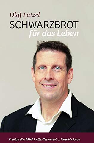 Olaf Latzel - Schwarzbrot für das Leben: Predigtreihe Band I: Altes Testament, 1. Mose bis Josua (Predigtreihe: Altes Testament, 1. Mose bis Josua) - Preis vom 14.10.2026 23:07:16 h