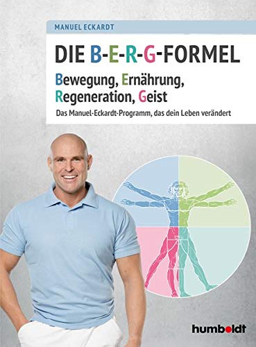 Manuel Eckardt - Die B-E-R-G-Formel: Bewegung, Ernährung, Regeneration, Geist. Das Manuel-Eckardt-Programm, das dein Leben verändert - Preis vom 09.10.2026 07:28:09 h