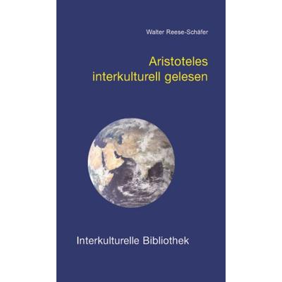 Aristoteles interkulturell gelesen, Taschenbuch von Walter Reese-Schäfer, Traugott Bautz, 978-3-88309-322-2