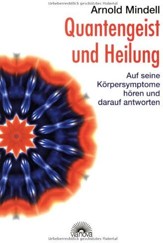 Arnold Mindell - Quantengeist und Heilung. Auf seine Körpersymptome hören und darauf antworten - Preis vom 30.09.2026 22:30:23 h