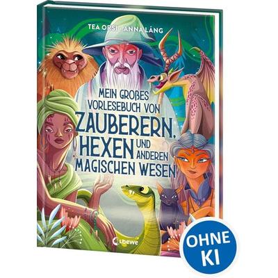 Mein großes Vorlesebuch von Zauberern, Hexen und anderen magischen Wesen, Gebundene Ausgabe von Tea Orsi, Loewe, 978-3-7432-1889-5