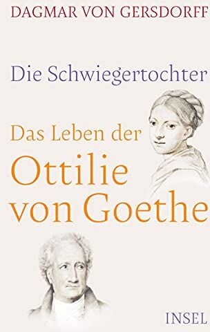 Gersdorff, Dagmar von - Die Schwiegertochter. Das Leben der Ottilie von Goethe - Preis vom 11.10.2026 15:43:13 h