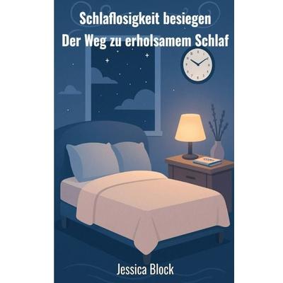 Schlaflosigkeit besiegen, Taschenbuch von Jessica Block, Epubli, 978-3-8197-9070-6