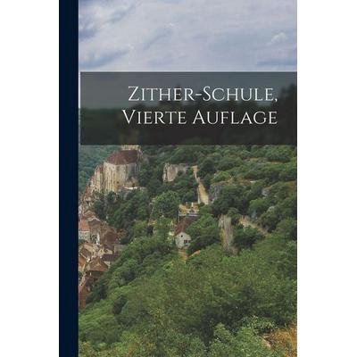 Zither-Schule, vierte Auflage, Taschenbuch von Anonymous, Hutson Street Press, 978-1-01-779947-7