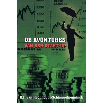 de Avonturen Van Een Start-Up, Taschenbuch von R. J. van Hooghoudt-Schimmelpenninck, Archway Publishing, 978-1-4817-8719-2
