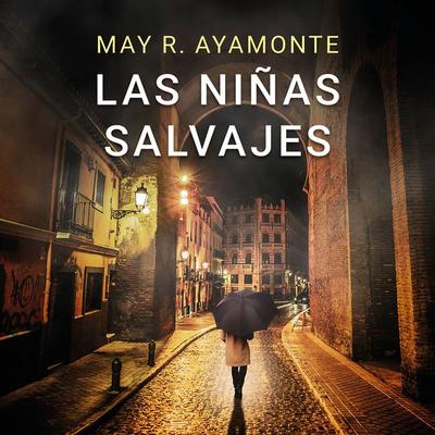 Las niñas salvajes - May R. Ayamonte, Audio, 9791387810160