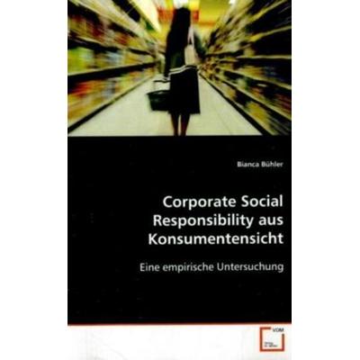 Bühler, B: Corporate Social Responsibility aus Konsumentensi, Taschenbuch von Bianca Bühler, VDM, 978-3-639-10737-1