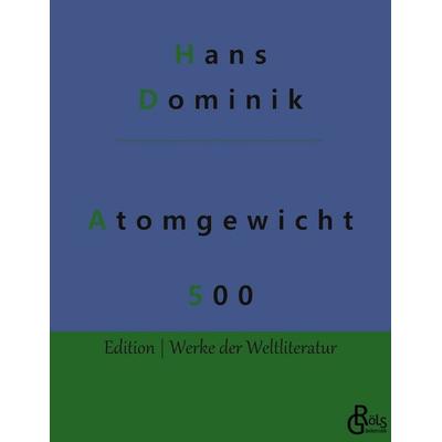Atomgewicht 500, Taschenbuch von Hans Dominik, Gröls Verlag, 978-3-96637-416-3