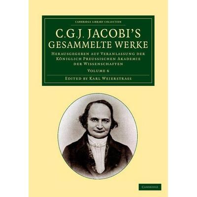 C. G. J. Jacobi's Gesammelte Werke - Volume 6, Taschenbuch von Carl Gustav Jacob Jacobi, Cambridge Academic, 978-1-108-05929-9