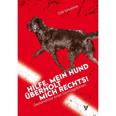 Hilfe, mein Hund überholt mich rechts!, Taschenbuch von Dirk Maxeiner, Achgut Edition, 978-3-9819755-3-6